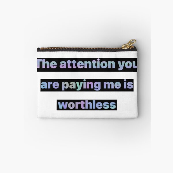 Item preview, The attention you are paying me is worthless  designed and sold by Artistkhg.