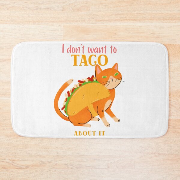Item preview, I DON'T WANT TO TACO ABOUT IT designed and sold by rdfashionista.