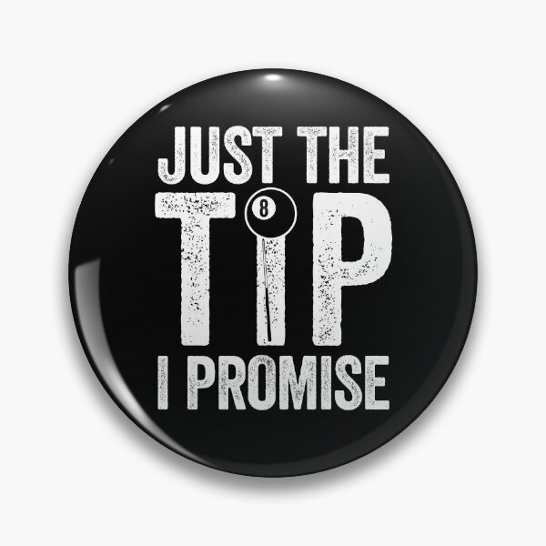 Item preview, Just The Tip I Promise - Funny Pool Billiard Player Quote designed and sold by kevzadevinca.