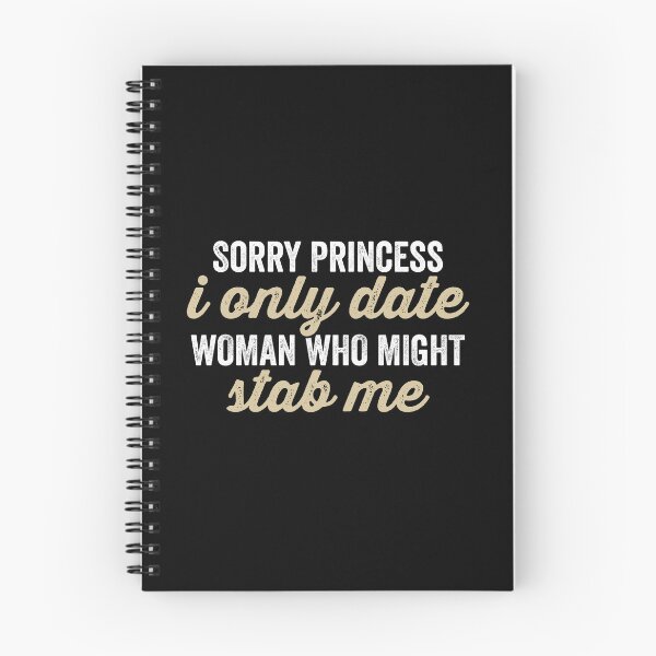 Item preview, Sorry Princess, I Only Date Women Who Might Stab Me designed and sold by kevzadevinca.