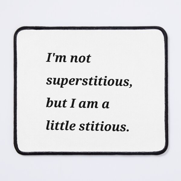 Item preview, I'm not superstitious, but I am a little stitious - Michael Scott  designed and sold by Samantha3124.