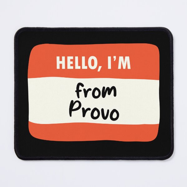 Item preview, Hello I'm From Provo designed and sold by orlumbuspirate.