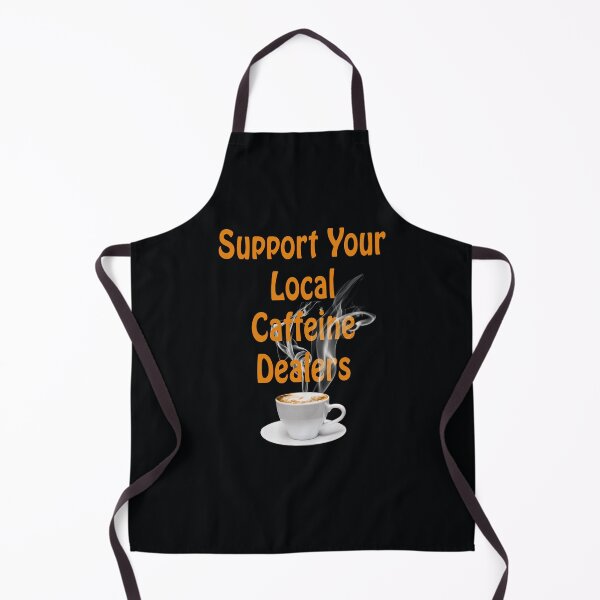 Item preview, SUPPORT YOUR LOCAL CAFFEINE DEALERS, FUN COFFEE QUOTE JUST FOR YOU designed and sold by Barbara Jean Photo Art And Design.