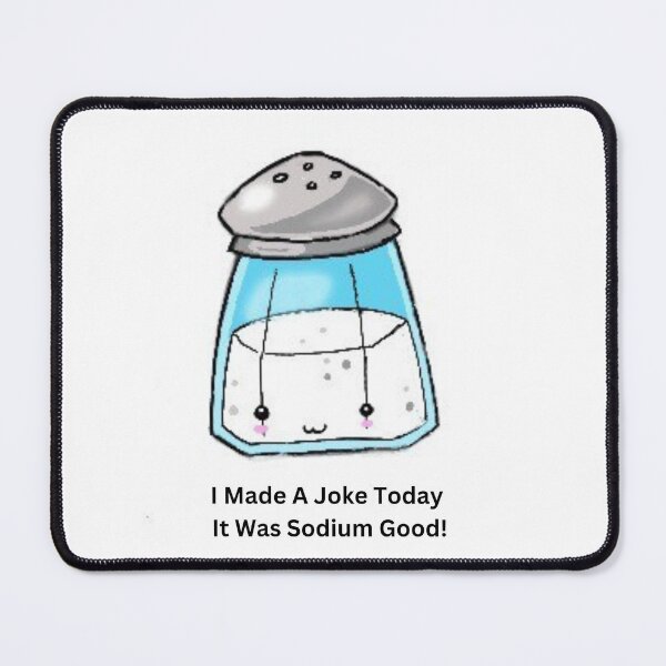 Item preview, "I Made A Joke Today, It Was Sodium Good" pun intended T-shirt designed and sold by ChowdersTee.