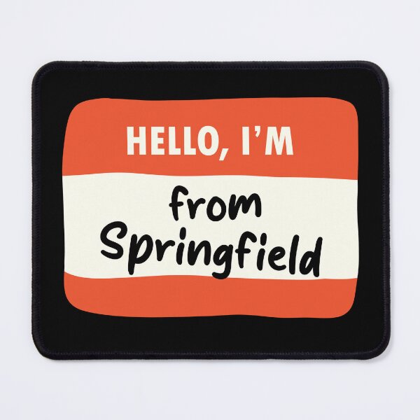 Item preview, Hello I'm From Springfield designed and sold by orlumbuspirate.