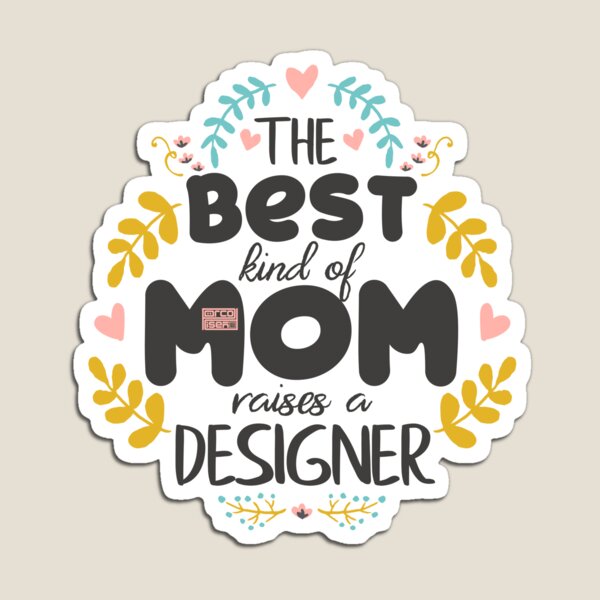 Floral Best Kind Of Mom DESIGNER Mothers' Day Magnet