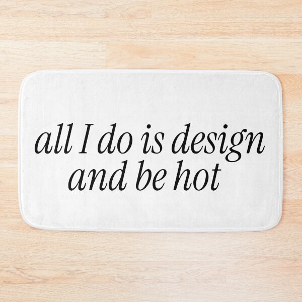 Item preview, all i do is design and be hot - UX Designer | Product Designer | UI Designer Stickers designed and sold by PoshPixel.