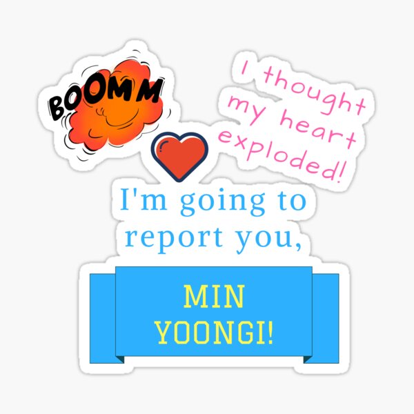 I thought my heart exploded! Suga, I'm going to report you! Sticker