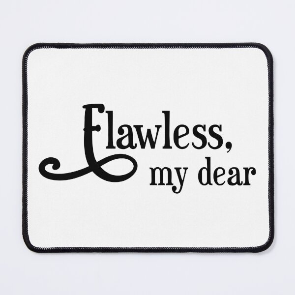Item preview, Flawless my dear black text quote designed and sold by EmeraldeaArt.