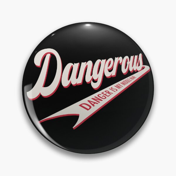 Item preview, Dangerous Danger is my Middle Name  designed and sold by JDHardie.