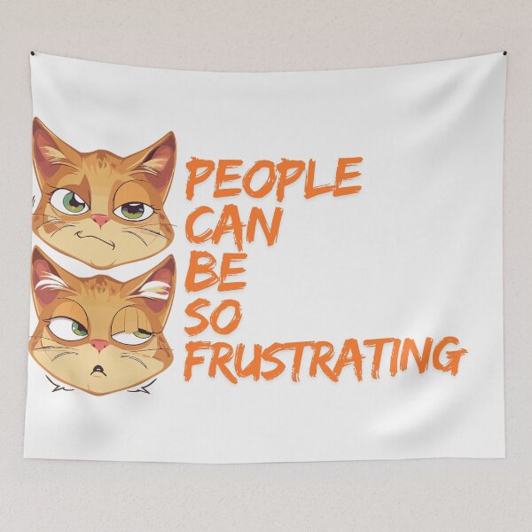 Item preview, People can be so Frustrating, Cute Cat designed and sold by HaxunLovesArt3295730.