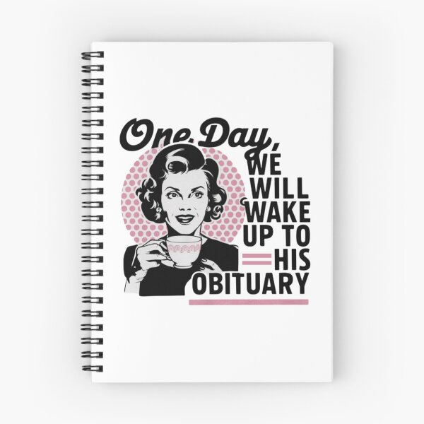 Item preview, One Day We Will Wake Up to His Obituary designed and sold by Mamado-sakou.