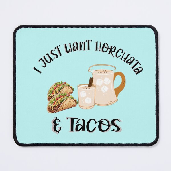 Item preview, I Just Want Horchata and Tacos designed and sold by MarigoldandLily.