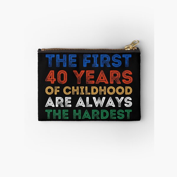 Item preview, The First 40 Years Of Childhood Are Always The Hardest 40th birthday designed and sold by manandi1.