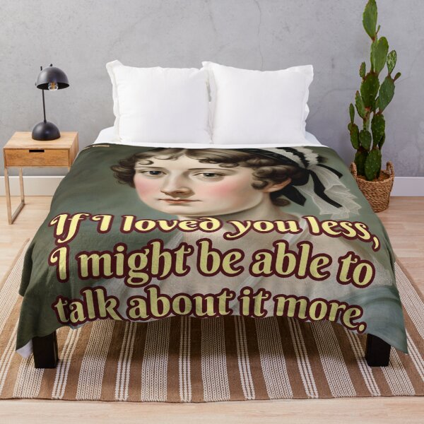 Item preview, If I loved you less, I might be able to talk about it more, Jane Austen designed and sold by Mauswohn.