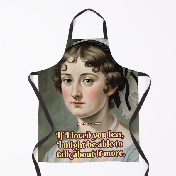 Item preview, If I loved you less, I might be able to talk about it more, Jane Austen designed and sold by Mauswohn.