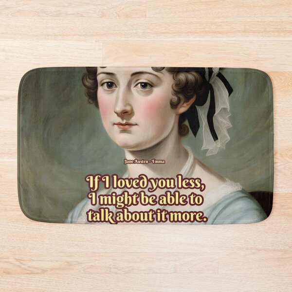 Item preview, If I loved you less, I might be able to talk about it more, Jane Austen designed and sold by Mauswohn.