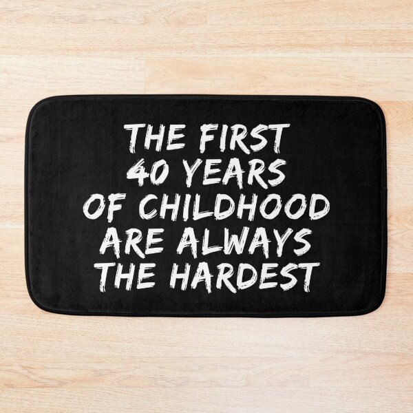 Item preview, The First 40 Years Of Childhood Are Always The Hardest 40th birthday designed and sold by manandi1.