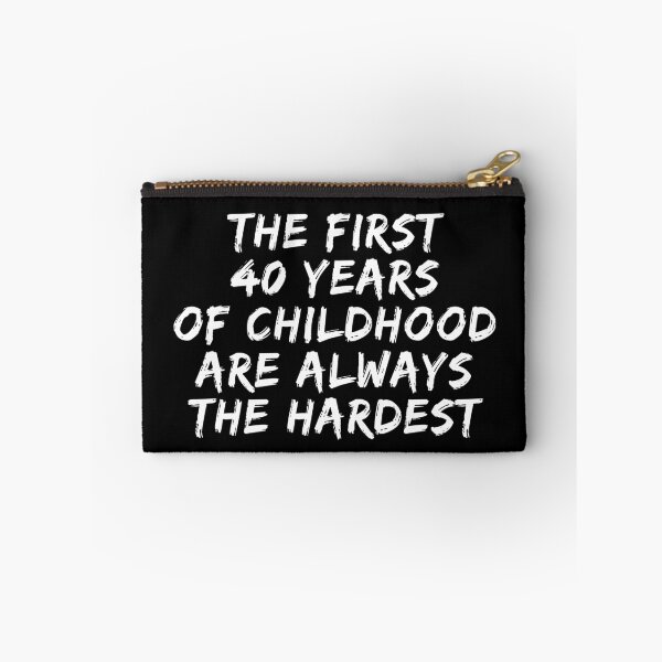 Item preview, The First 40 Years Of Childhood Are Always The Hardest 40th birthday designed and sold by manandi1.