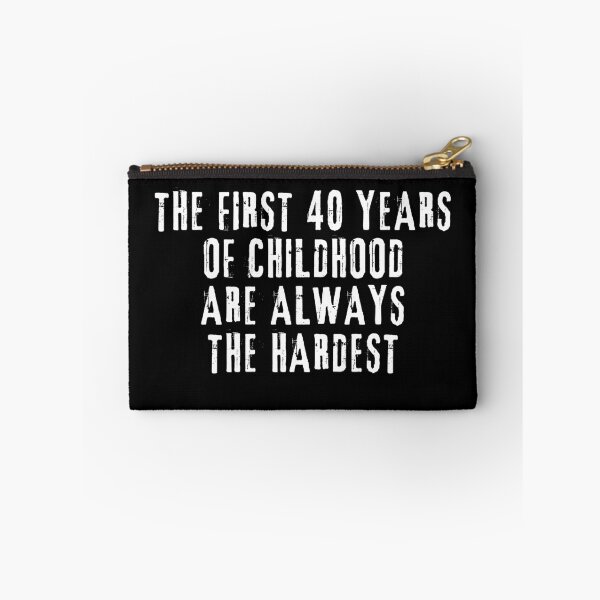 Item preview, The First 40 Years Of Childhood Are Always The Hardest 40th birthday designed and sold by manandi1.