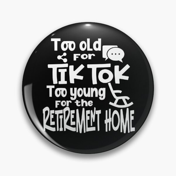 Item preview, Too old for Tik Tok designed and sold by Colorfulman.
