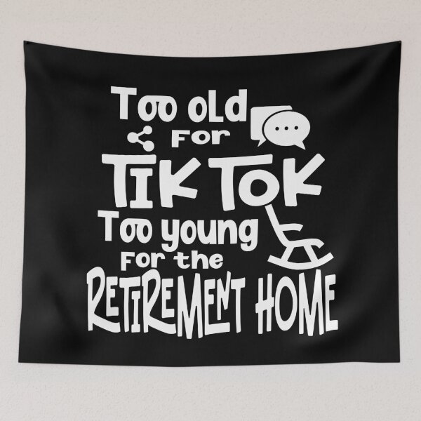 Item preview, Too old for Tik Tok designed and sold by Colorfulman.