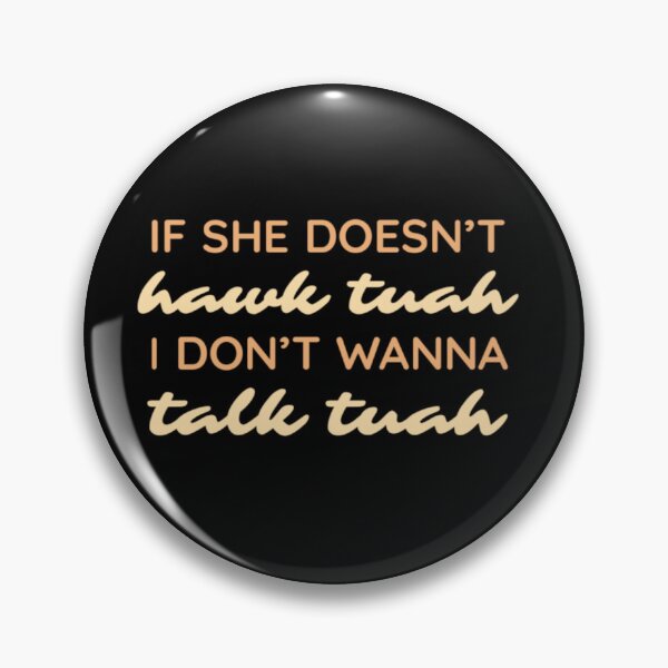 Item preview, If she doesn't hawk tuah I don't talk tuah designed and sold by vyascreations.