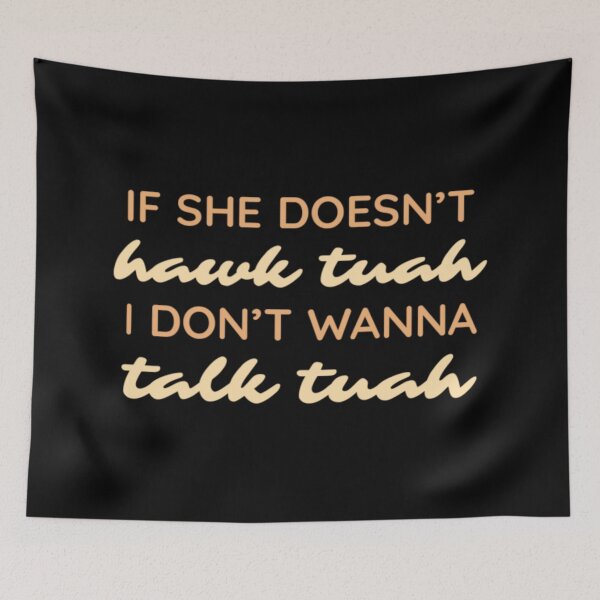 Item preview, If she doesn't hawk tuah I don't talk tuah designed and sold by vyascreations.