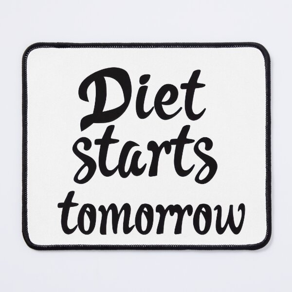 Item preview, Diet Starts Tomorrow designed and sold by Wormy-23.