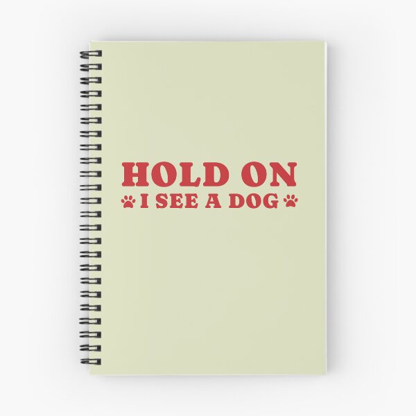 Item preview, dog distraction, hold on i see a dog designed and sold by merialnam.
