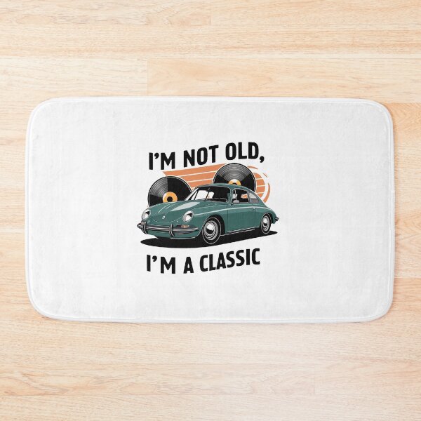 Item preview, I'm Not Old, I'm A Classic. designed and sold by MrERNST.