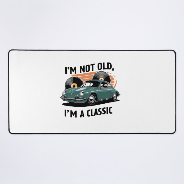 Item preview, I'm Not Old, I'm A Classic. designed and sold by MrERNST.