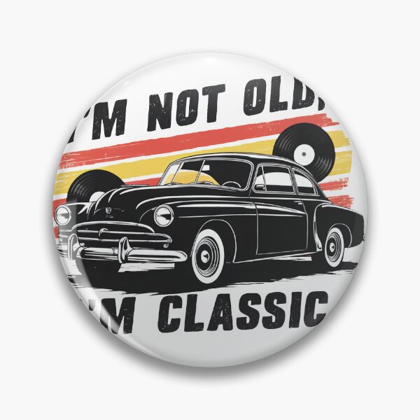 Item preview, I'm Not Old, I'm A Classic. designed and sold by MrERNST.