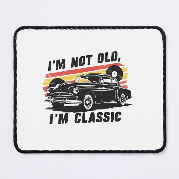 Item preview, I'm Not Old, I'm A Classic. designed and sold by MrERNST.