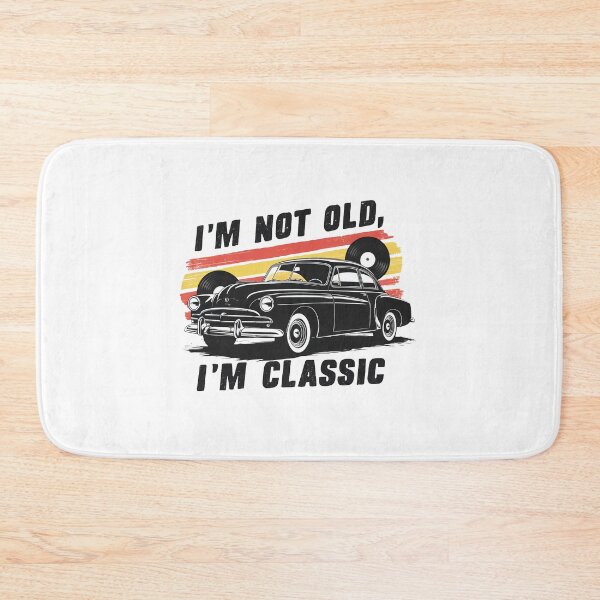 Item preview, I'm Not Old, I'm A Classic. designed and sold by MrERNST.