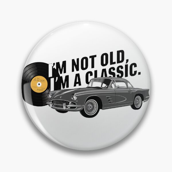 Item preview, I'm Not Old, I'm A Classic. designed and sold by MrERNST.