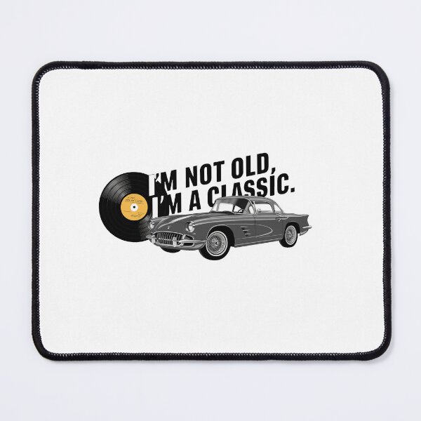 Item preview, I'm Not Old, I'm A Classic. designed and sold by MrERNST.