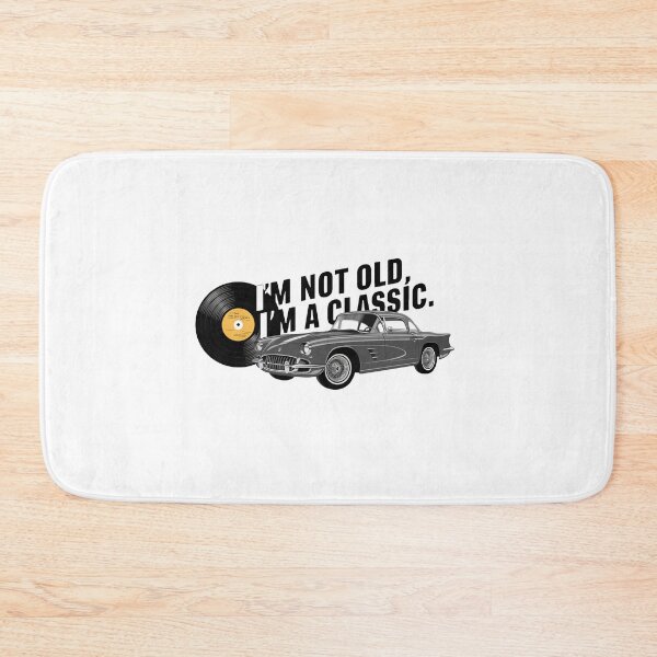 Item preview, I'm Not Old, I'm A Classic. designed and sold by MrERNST.