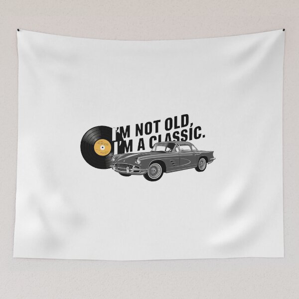Item preview, I'm Not Old, I'm A Classic. designed and sold by MrERNST.