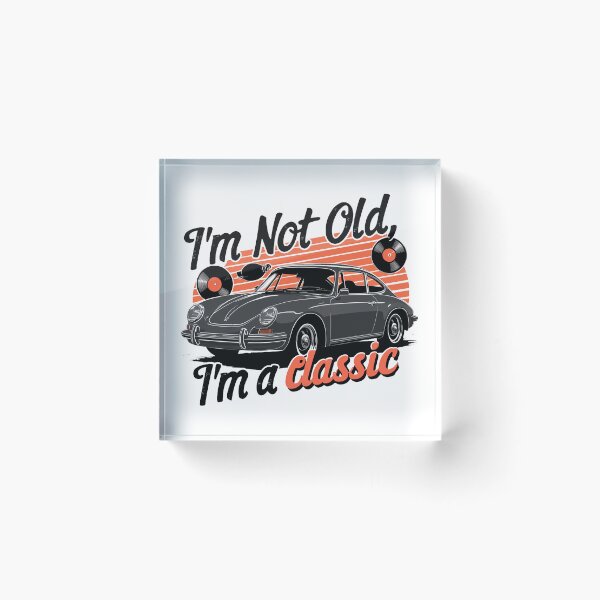 Item preview, I'm Not Old, I'm A Classic. designed and sold by MrERNST.