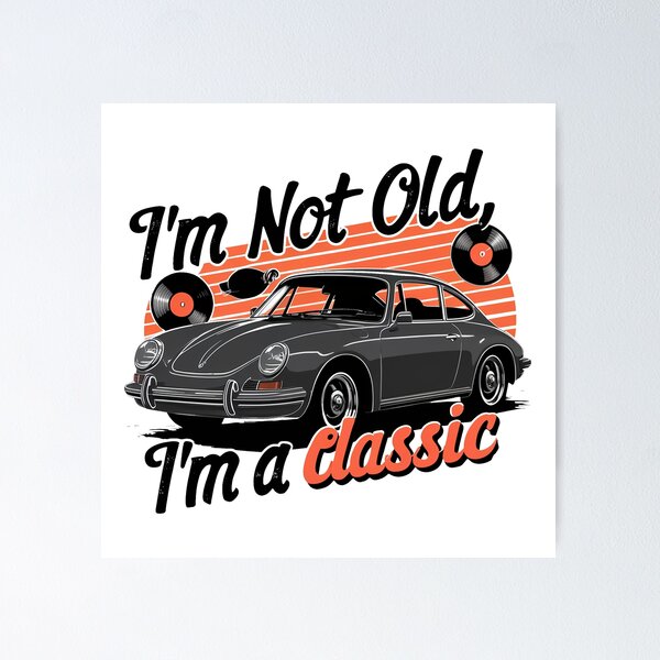 Item preview, I'm Not Old, I'm A Classic. designed and sold by MrERNST.