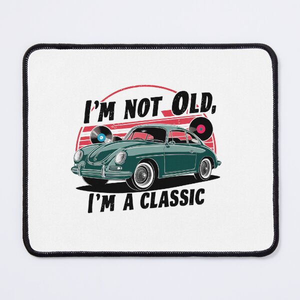 Item preview, I'm Not Old, I'm A Classic. designed and sold by MrERNST.