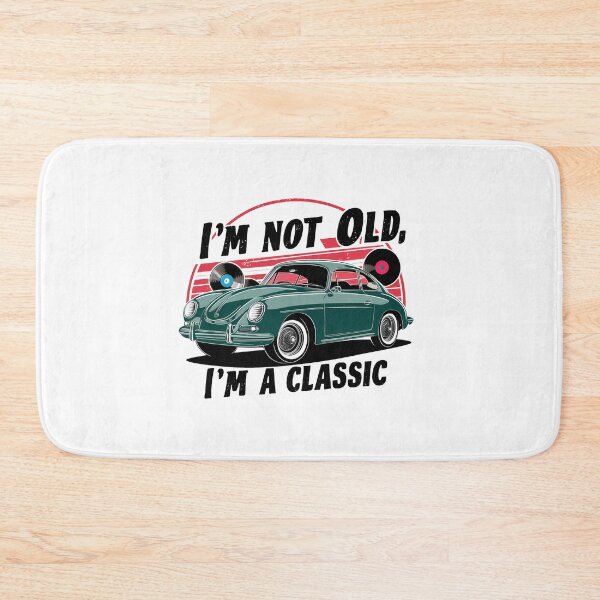 Item preview, I'm Not Old, I'm A Classic. designed and sold by MrERNST.