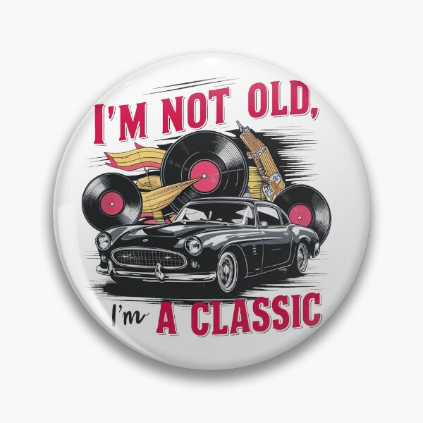 Item preview, I'm Not Old, I'm A Classic. designed and sold by MrERNST.