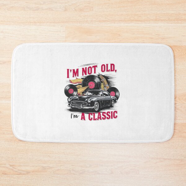 Item preview, I'm Not Old, I'm A Classic. designed and sold by MrERNST.