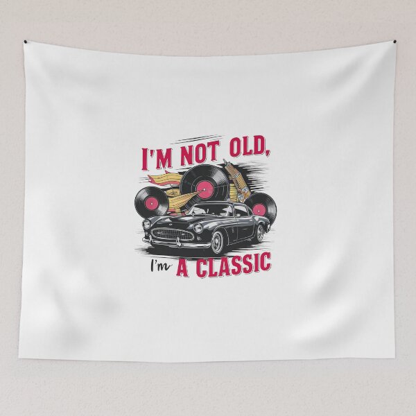 Item preview, I'm Not Old, I'm A Classic. designed and sold by MrERNST.