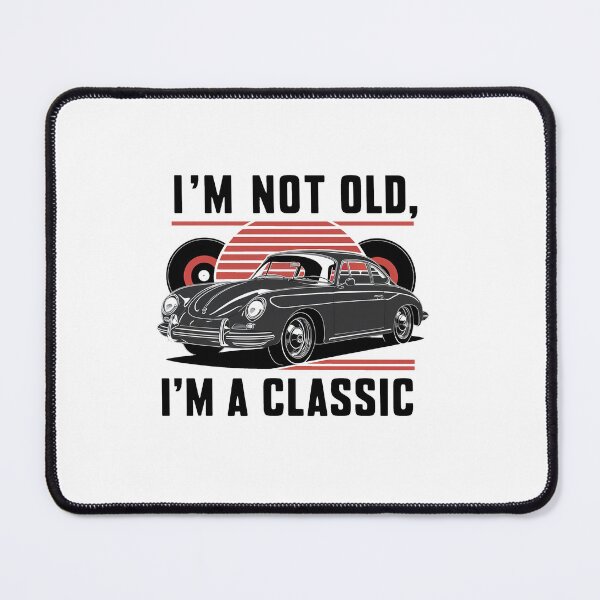 Item preview, I'm Not Old, I'm A Classic. designed and sold by MrERNST.
