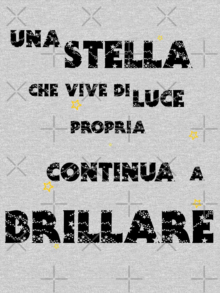 "Una Stella Che Brilla Di Luce Propria Continua A Brillare" T-shirt by