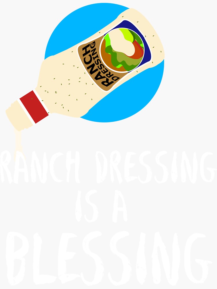"Ranch Dressing Is A Blessing" Sticker for Sale by kieranight Redbubble