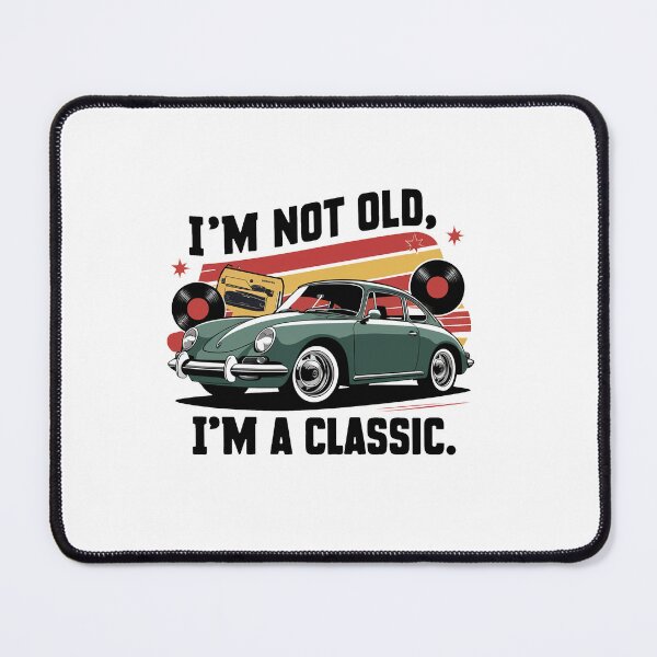 Item preview, I'm Not Old, I'm A Classic. designed and sold by MrERNST.